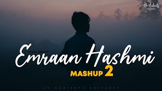 Emraan Hashmi Broken Heart Mashup 2021 | AB AMBIENTS | Arijit Singh x KK