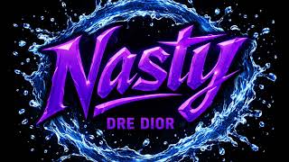 Dre Dior - Nasty