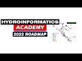 Introduction to Hydroinformatics Academy & Roadmap for 2022