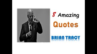 Motivation of Life --  8 Amazingly Inspiring Quotes by Brian Tracy