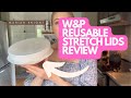 W&P Reusable Stretch Lids - Honest Review!