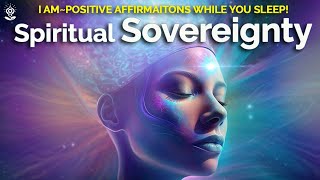 Positive SLEEP Affirmations: Enhance SPIRITUAL SOVEREIGNTY Reprogram your mind toward SOURCE WITHIN.
