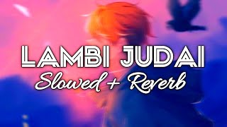 Lambi Judai - ( Slowed + Reverb ) Emran Hashmi | BY - HARSH YADAV | #lofi #lofimix #aesthetic