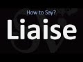 How to Pronounce Liaise? | UK/British, US/American English Pronunciation