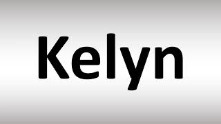 How to Pronounce Kelyn