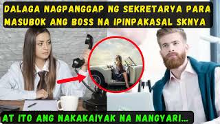 DALAGA NAGPANGGAP NA SEKRETERYA PARA MASUBOK ANG BOSS NA IPINAKASAL SA KANIYA