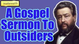 A Gospel Sermon To Outsiders || Charles Spurgeon