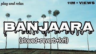 Banjaara - Ek Villian (Slowed+Reverb+Lofi) Lofi Song | lofi songs