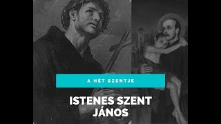 A HÉT SZENTJE - ISTENES SZENT JÁNOS