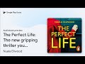 The Perfect Life: The new gripping thriller you… by Nuala Ellwood · Audiobook preview