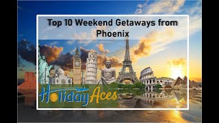 10 Weekend Getaways from Phoenix