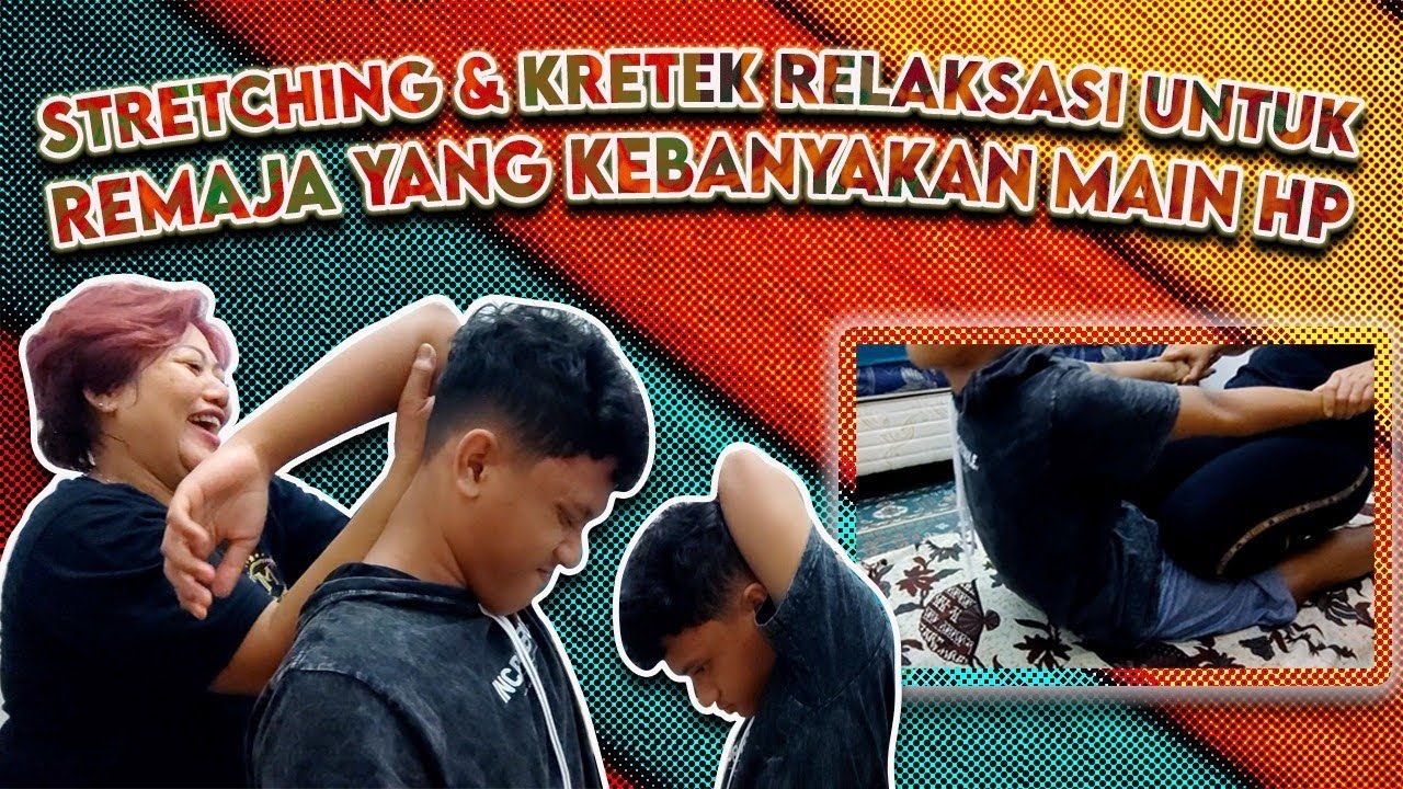 Stretching & Kretek Relaksasi Untuk Remaja Yang Kebanyakan Main Hp ...