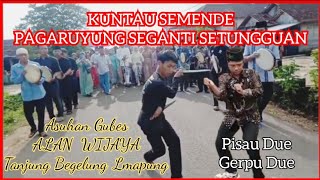 KUNTAU SEMENDE PAGARUYUNG SEGANTI SETUNGGUAN asuhan Gubes ALAN WIJAYA Tanjung Begelung