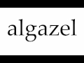 How to Pronounce algazel