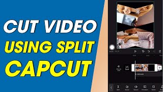 How to Cut Video in Capcut App Using Split
