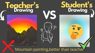How to do Mountain painting ? | Daily teacher vs student drawing #34