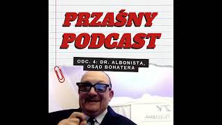 PRZAŚNY PODCAST #04: DR. ALBONISTA - OSĄD BOHATERA | POPEK I PIES: GRANICE MIŁOŚCI DO ZWIERZĄT