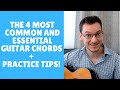 The 4 Most Common and Essential Guitar Chords + Practice Tips!