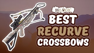 Best Recurve Crossbows 🏹: Top Options Reviewed | Big Game Logic