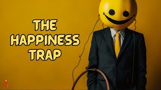 Why Chasing Happiness Leads To Suffering
