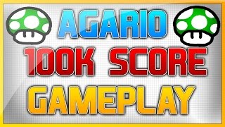 AGAR.IO 100K SCORE GAMEPLAY