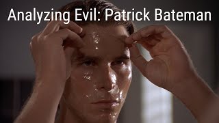 Analyzing Evil: Patrick Bateman, From American Psycho