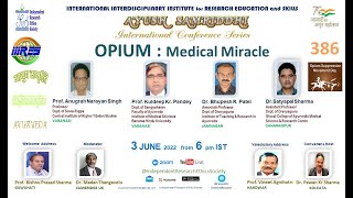 OPIUM : MEDICINAL MIRACLE - IRES AYUSH SAMRIDDHI  Intl. 386 webinar -