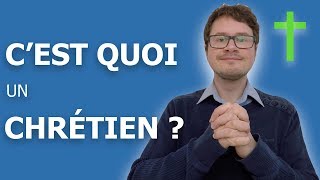 C'est quoi un chrétien ?