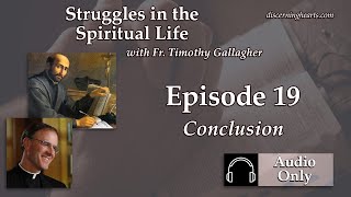 SISL19 – Conclusion – Struggles in the Spiritual Life with Fr. Timothy Gallagher – Discerning Hea...