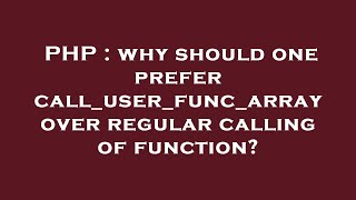 PHP : why should one prefer call_user_func_array over regular calling of function?