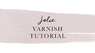 Jolie Varnish Tutorial