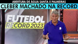 Início da transmissão de Água Santa x Palmeiras com Cléber Machado na Record (02/04/2023)