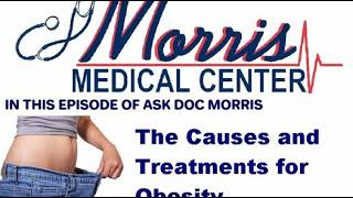 The Causes and Treatments for Obesity This Week On Straight Talk with Doc Morris