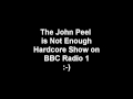 the john peel is not enough hardcore show on bbc radio 1