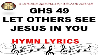 GHS 49  LET OTHERS SEE JESUS IN YOU: Reflecting His Light with Love