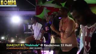 DJAKOUT #1 "Habitude" @ Rendezvous 33 in Haiti! (DEC 25-2017)