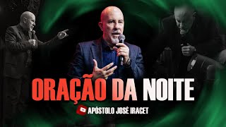 ORAÇAO DA NOITE - 25/01 -  APÓSTOLO JOSÉ IRACET