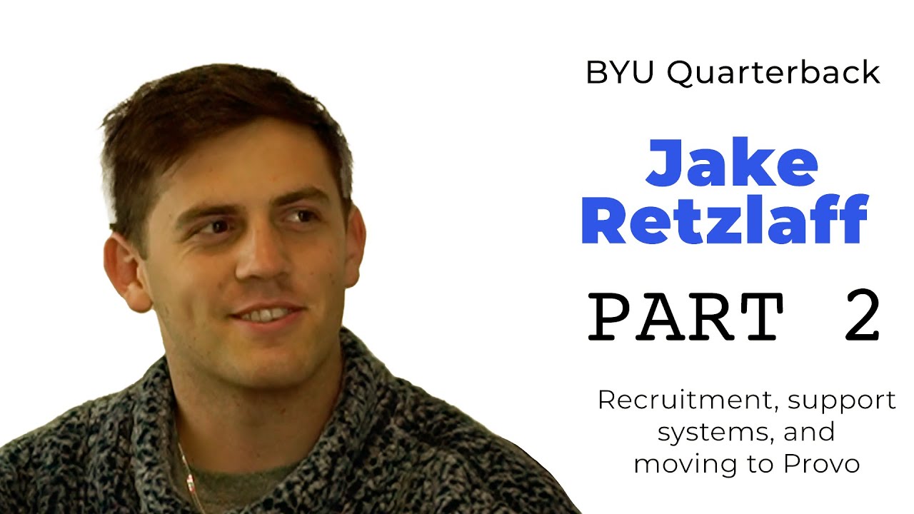 Jake Retzlaff #BYU QB - Recruitment, Support Systems, And Moving To ...