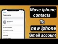 How to transfer iphone contacts to new iphone or to gmail account/Move iphone contacts to gmail