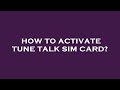 How to activate tune talk sim card?