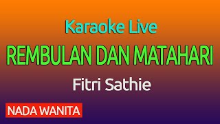 Karaoke REMBULAN DAN MATAHARI, FITRI SHATIE [ Nada Wanita ]