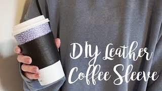 FriDIY I Reusable Coffee Sleeves I Leather Coffee Sleeves DIY I 2018