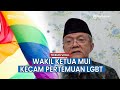 Wakil Ketua Majelis Ulama Indonesia Anwar Abbas, Mengecam Adanya Rencana Pertemuan LGBT