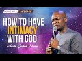 HOW TO HAVE  INTIMACY WITH GOD - Apostle Joshua Selman 2022