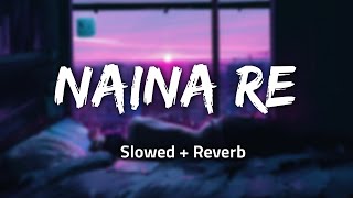 Naina Re [ Slowed + Reverb ] - Himesh Reshmiya | Lofi 2079