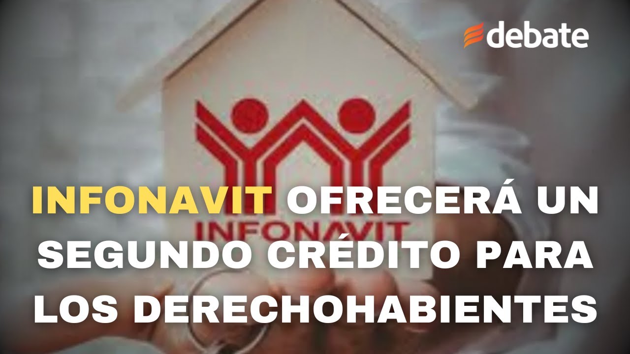 Infonavit Ofrecerá Un Segundo Crédito Para Los Derechohabientes - YouTube