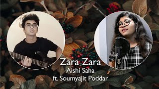 Zara Zara I Female Cover I Aishi Saha I ft. Soumyajit Poddar