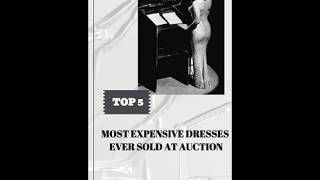 Top 5 Most Expensive Dresses Ever Sold at Auction