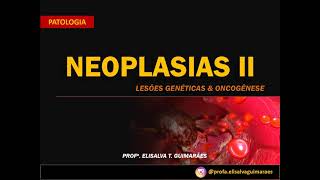 Neoplasias II - Lesões genéticas e oncogênese (Parte I)