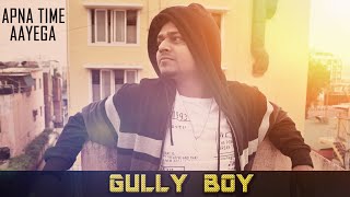 Gully Boy | Apna time aayega | Fanmade Recreation | Ranveer singh | Divine | naezy Rap song